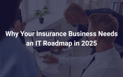 Is Your Wholesale Insurance Business Ready for 2025? Why You Need an IT Roadmap Now