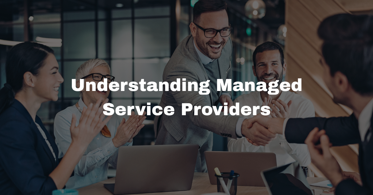 What is an MSP Understanding Managed Service Providers and Their Role in Modern IT